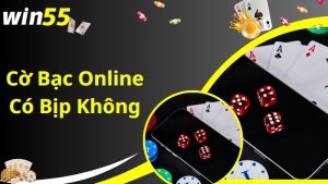 Cờ Bạc Online Có Bịp Không - Giải Đáp Chuẩn 100% Từ Cao Thủ