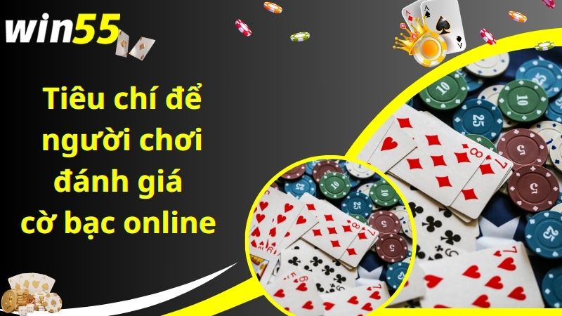 Tiêu chí để người chơi đánh giá cờ bạc online có bịp không