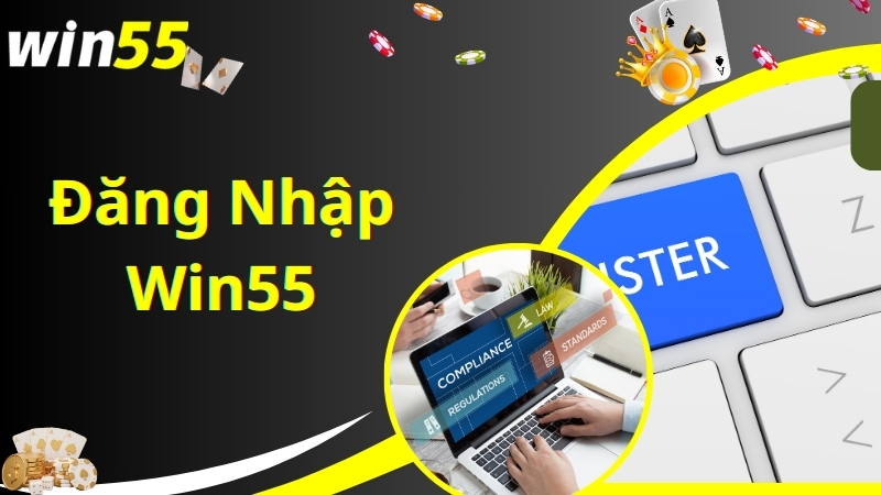 Hướng dẫn 4 bước đăng nhập vào hệ thống Win55 cực nhanh