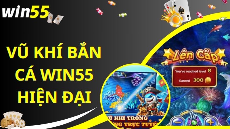 Thiết bị súng bắn cá tại Win55 đa dạng