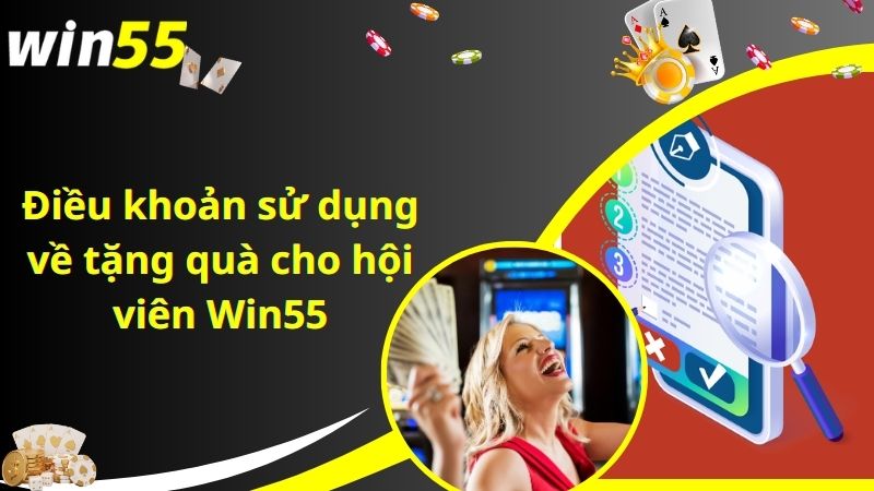 Điều khoản sử dụng về tặng quà cho hội viên Win55