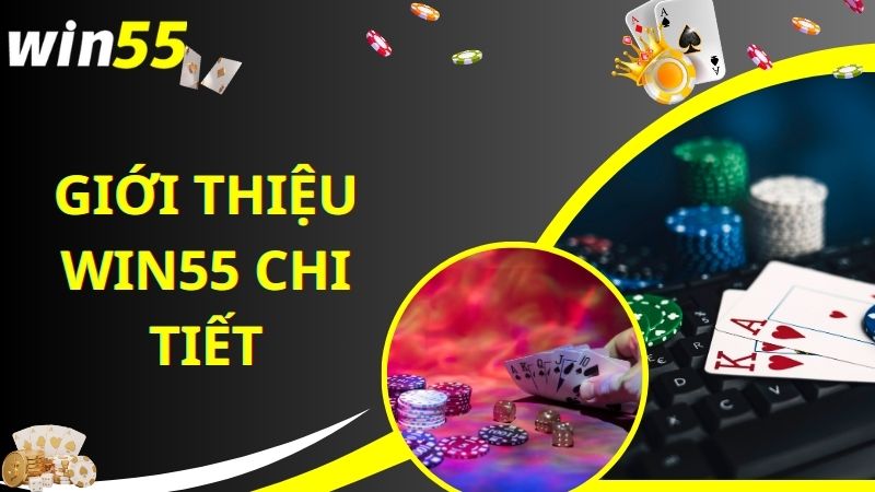 Giới thiệu về nhà cái Win55