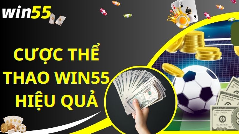 Bí kíp sở hữu tiền thưởng lớn tại sảnh thể thao Win55