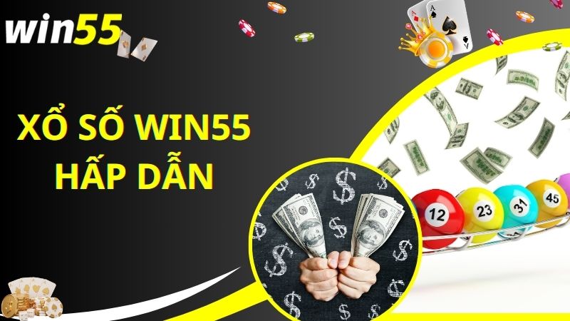 Tìm hiểu về sảnh xổ số Win55 uy tín